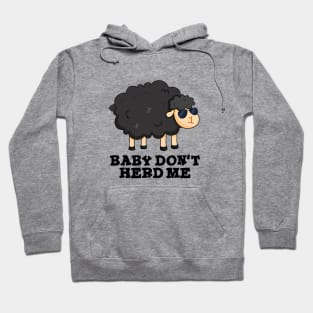 Baby Don't Herd Me Cute Black Sheep Pun Hoodie